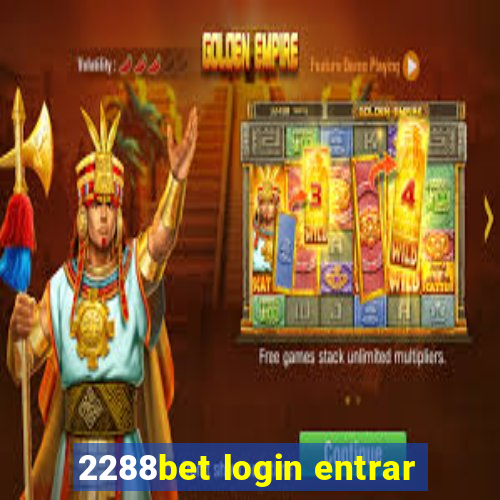 2288bet login entrar
