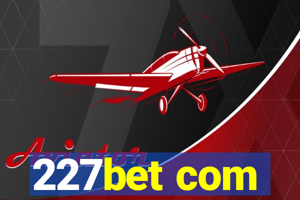 227bet com