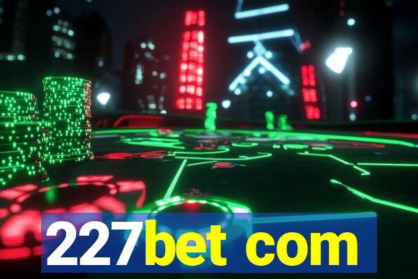 227bet com