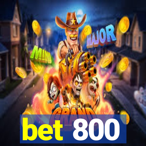 bet 800