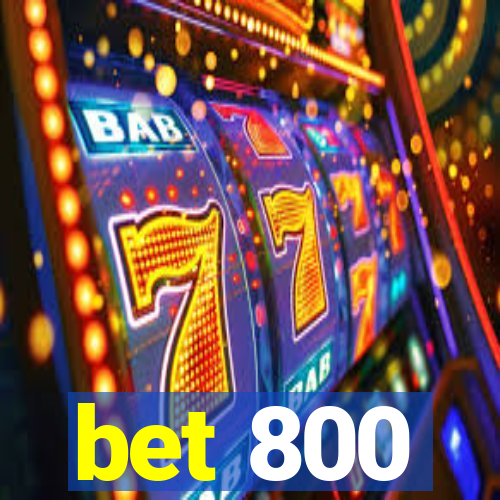 bet 800
