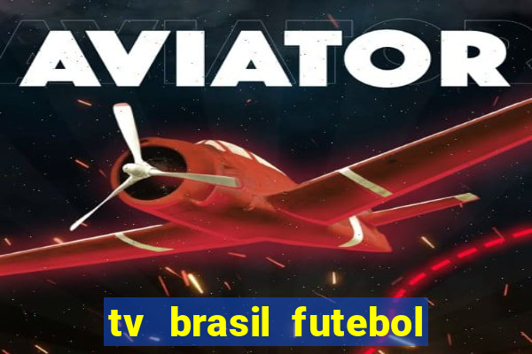 tv brasil futebol da hora