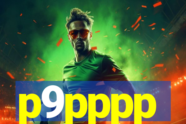 p9pppp