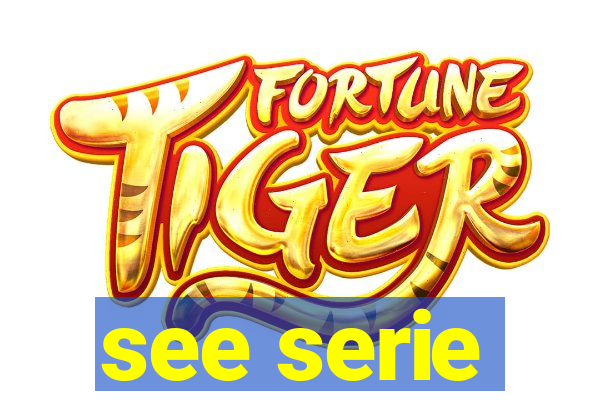 see serie
