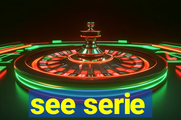 see serie