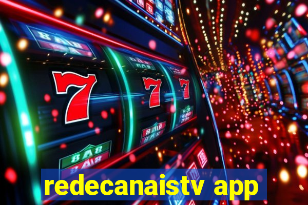redecanaistv app