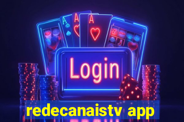 redecanaistv app