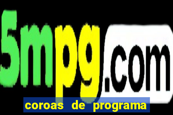 coroas de programa porto alegre