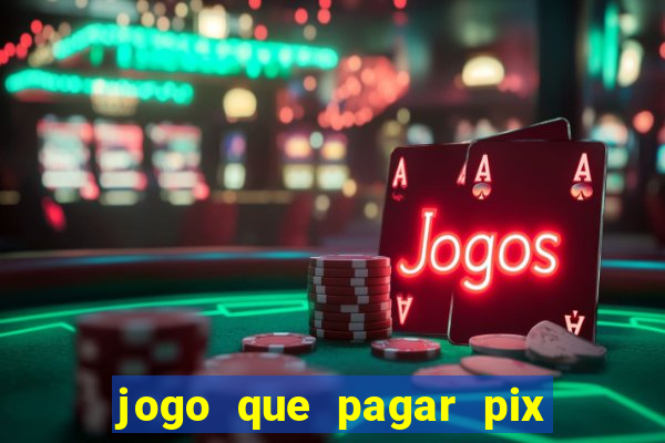 jogo que pagar pix na hora