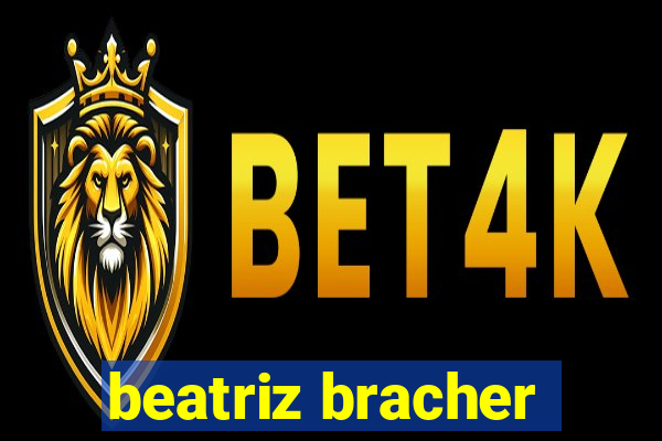 beatriz bracher