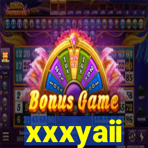 xxxyaii