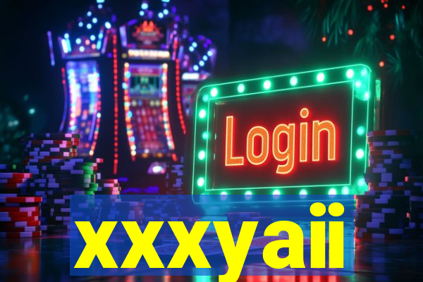 xxxyaii