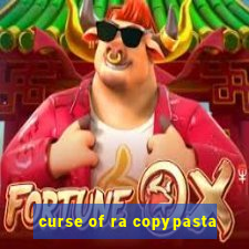 curse of ra copypasta