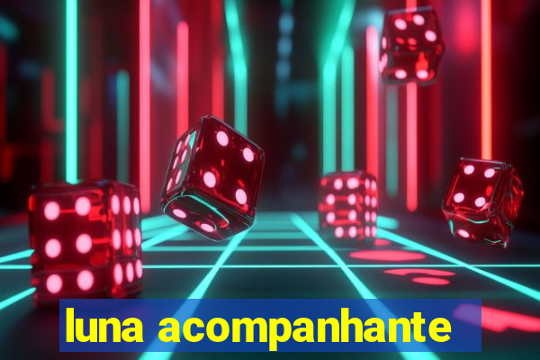 luna acompanhante