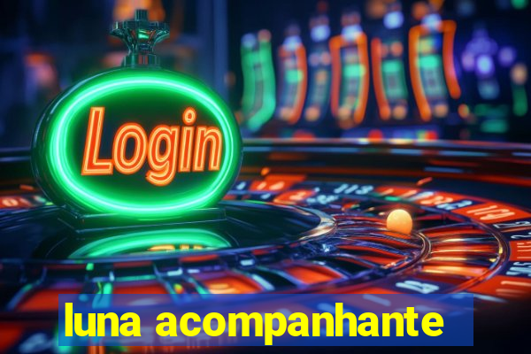 luna acompanhante