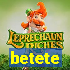betete