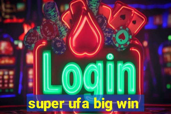 super ufa big win