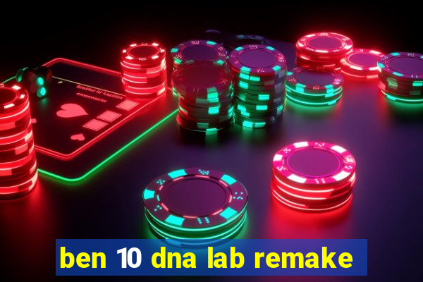 ben 10 dna lab remake