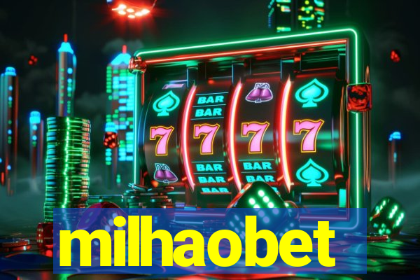 milhaobet