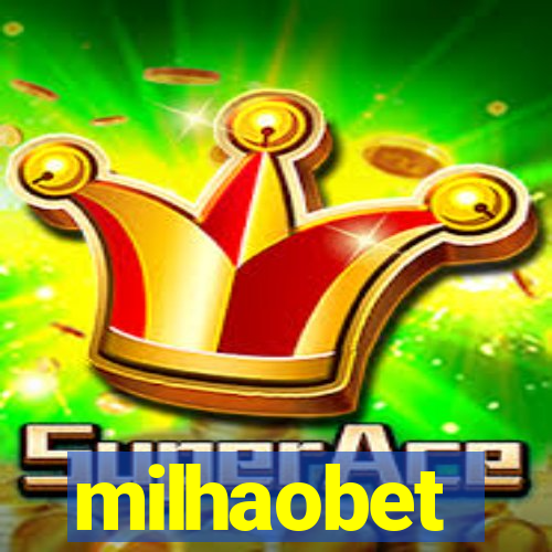 milhaobet