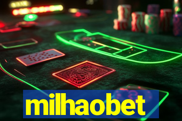 milhaobet