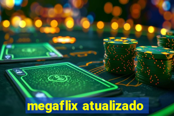megaflix atualizado