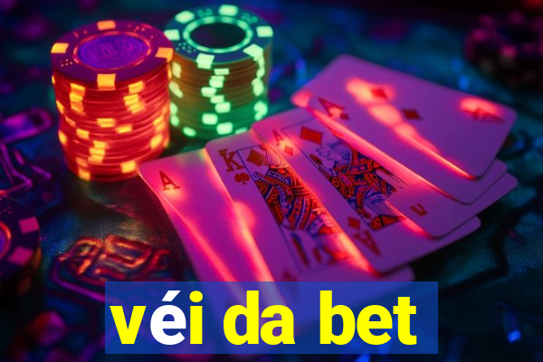 véi da bet