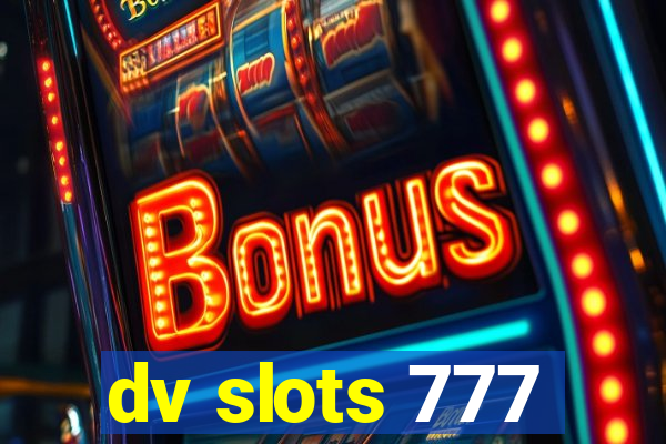 dv slots 777