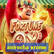 anirocha erome