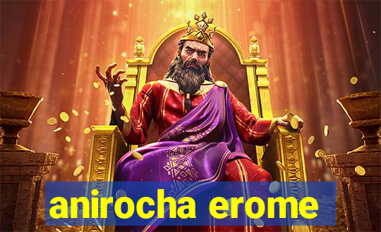 anirocha erome