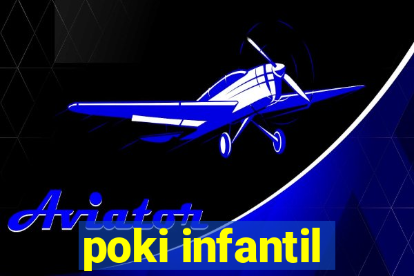 poki infantil