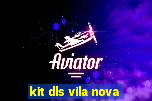 kit dls vila nova
