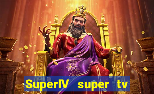SuperIV super tv ao vivo super tv ao