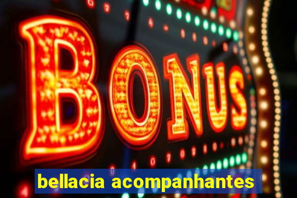 bellacia acompanhantes