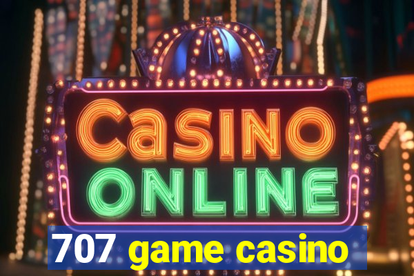 707 game casino