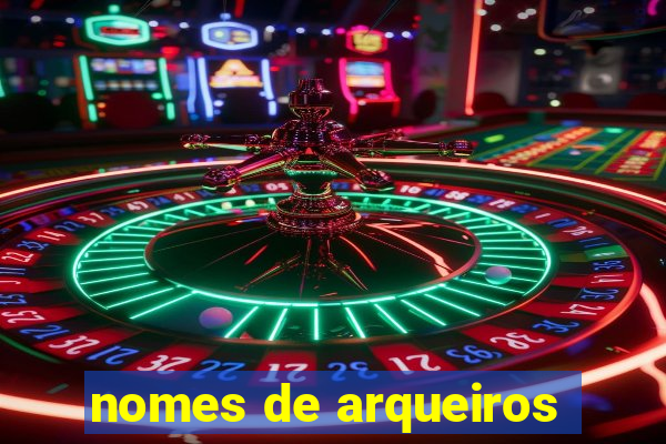 nomes de arqueiros