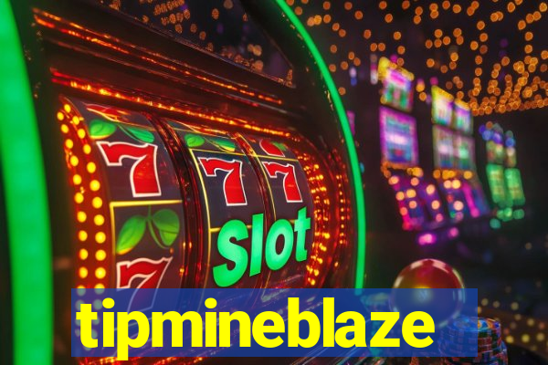 tipmineblaze