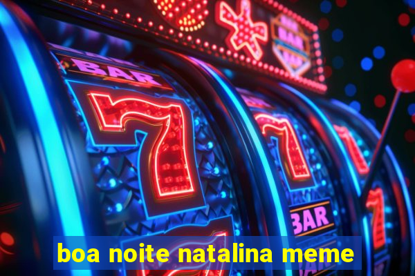 boa noite natalina meme