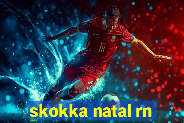 skokka natal rn