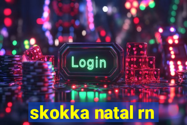skokka natal rn