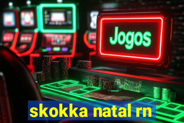 skokka natal rn
