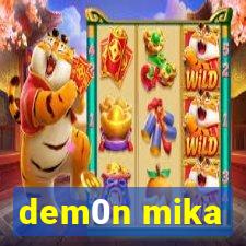 dem0n mika