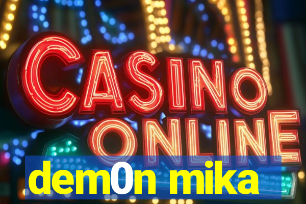 dem0n mika