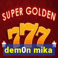 dem0n mika