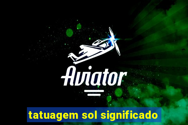 tatuagem sol significado