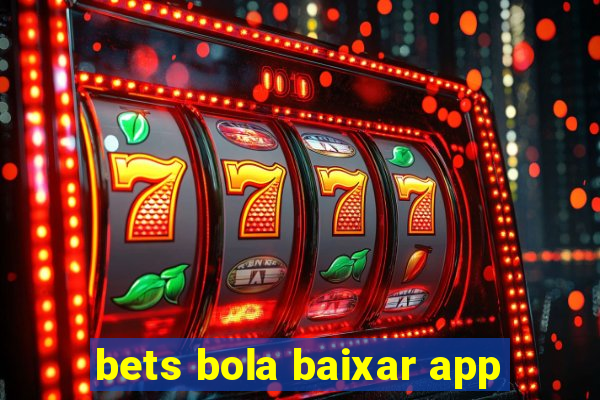 bets bola baixar app