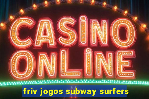 friv jogos subway surfers