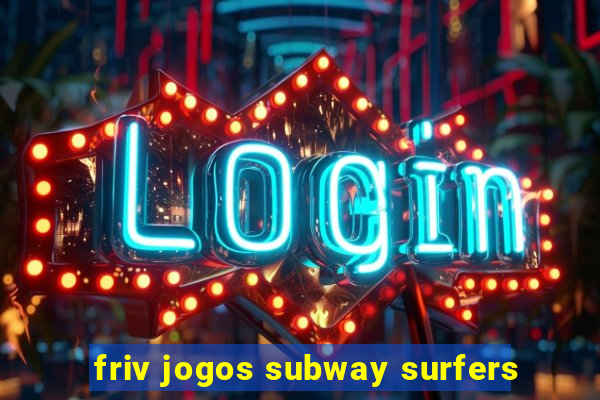 friv jogos subway surfers