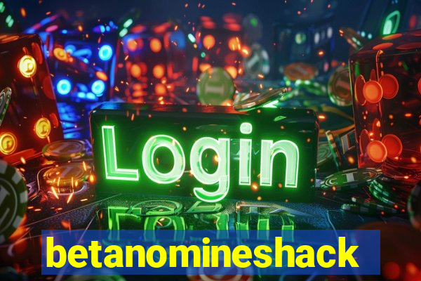 betanomineshack