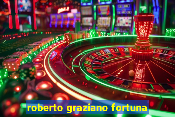 roberto graziano fortuna